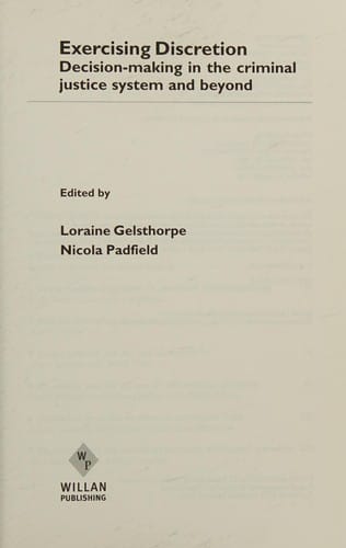 EXERCISING DISCRETION: DECISION-MAKING IN THE CRIMINAL JUSTICE SYSTEM AND...; ED. BY LORAINE GELSTHORPE