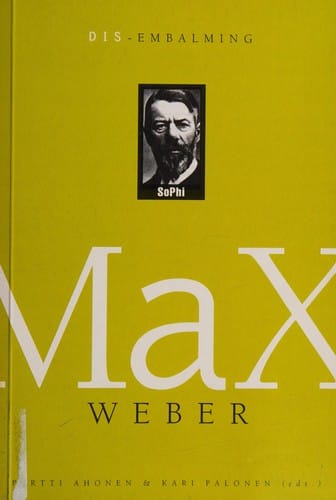 Dis-embalming Max Weber