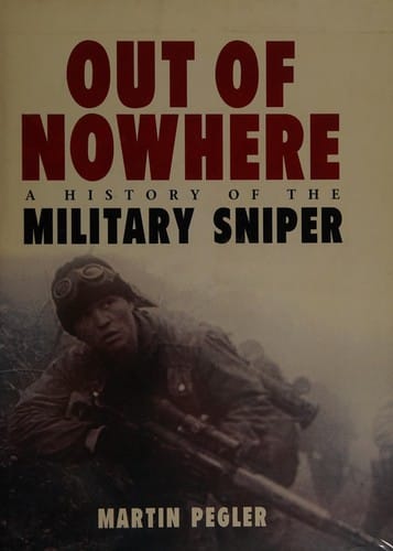 OUT OF NOWHERE: A HISTORY OF THE MILITARY SNIPER