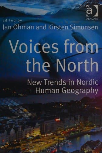 VOICES FROM THE NORTH: NEW TRENDS IN NORDIC HUMAN GEOGRAPHY; ED. BY JAN OHMAN