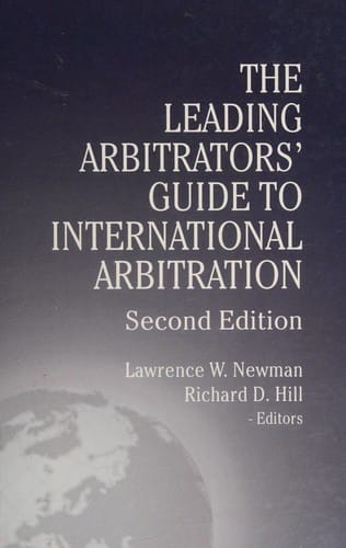 The leading arbitrators' guide to international arbitration