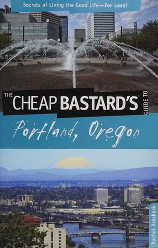 The Cheap Bastard's guide to Portland, Oregon