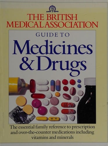 The British Medical Association guide to medicines & drugs