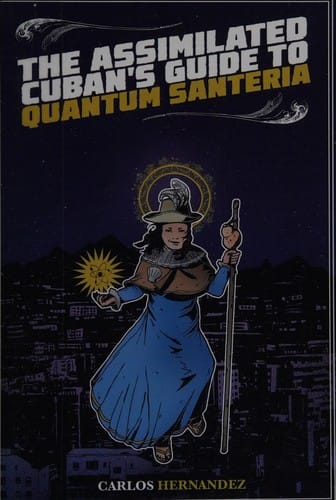 The assimilated Cuban's guide to quantum santeria