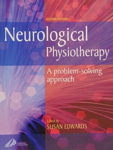 NEUROLOGICAL PHYSIOTHERAPY; ED. BY SUSAN EDWARDS