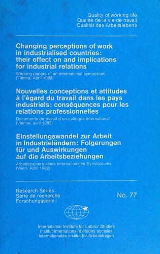 Changing perceptions of work in industrialized countries, their effect on and implications for industrial relations