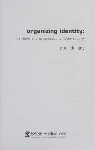 ORGANIZING IDENTITY: PERSONS AND ORGANIZATIONS 'AFTER THEORY'