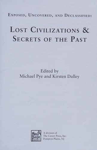 Exposed, uncovered, and declassified : lost civilizations & secrets of the past