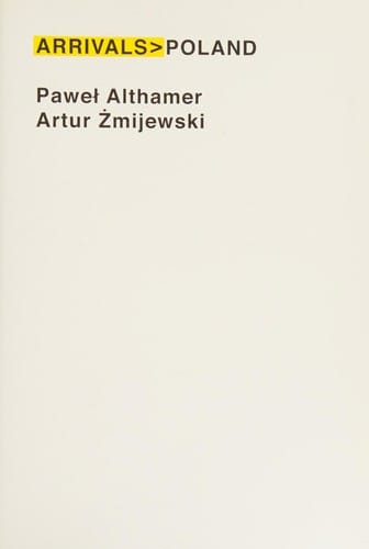 ARRIVALS: ART FROM THE NEW EUROPE; PAWEL ALTHAMER ...ET AL