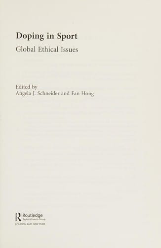 DOPING IN SPORT: GLOBAL ETHICAL ISSUES; ED. BY ANGELA SCHNEIDER