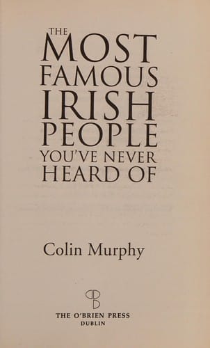 The most famous Irish people you've never heard of