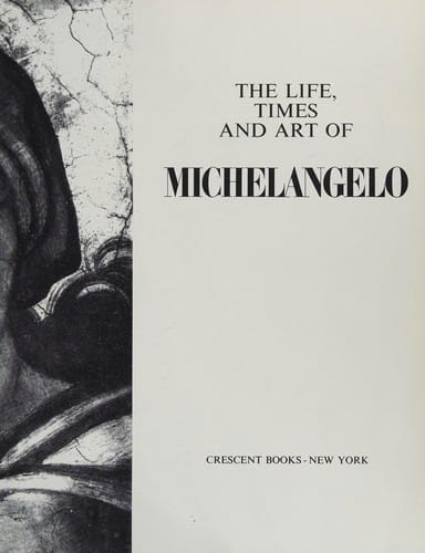 The life, times and art of Michelangelo