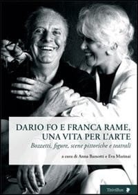 Dario Fo e Franca Rame, una vita per l'arte