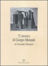 72 missive di Giorgio Morandi ad Alessandro Parronchi