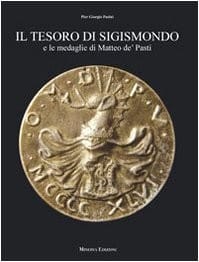Il tesoro di Sigismondo e le medaglie di Matteo de' Pasti