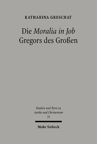 Die Moralia in Job Gregors des Grossen