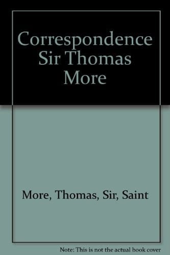 The correspondence of Sir Thomas More