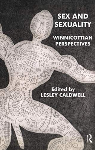 SEX AND SEXUALITY: WINNICOTTIAN PERSPECTIVES; ED. BY LESLEY CALDWELL