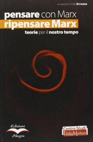 Pensare con Marx, ripensare Marx