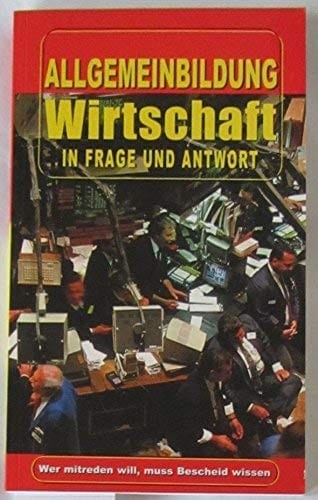 Allgemeinbildung Wirtschaft in Frage und Antwort