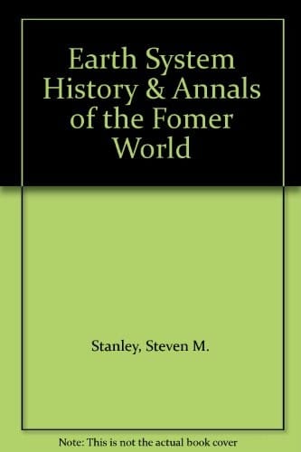 Earth System History & Annals of the Fomer World