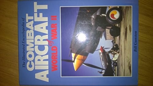 The illustrated encyclopedia of combat aircraft of World War II