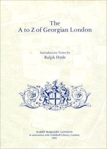The A to Z of Georgian London ; introductory notes by Ralph Hyde