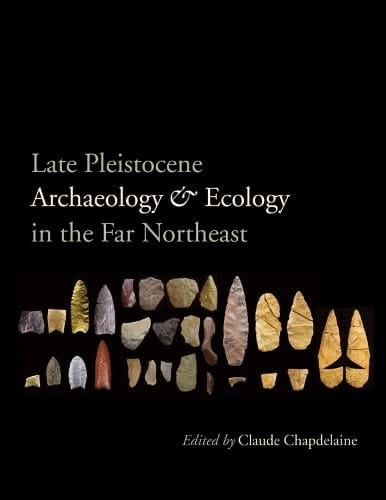 Late Pleistocene archaeology and ecology in the far Northeast