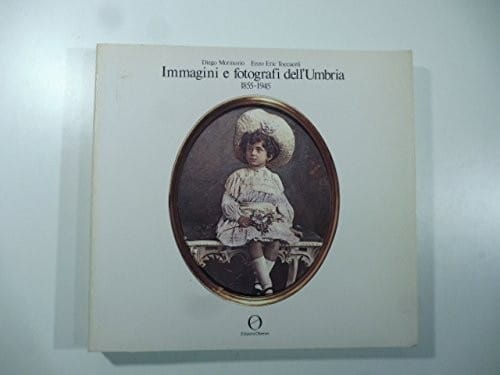 Immagini e fotografi dell'Umbria, 1855-1945