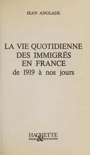 La vie quotidienne des immigrés en France de 1919 à nos jours