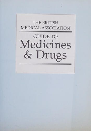 The British Medical Association guide to medicines & drugs