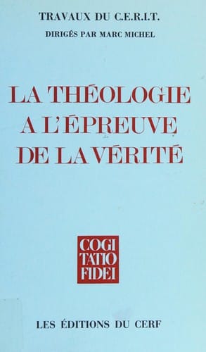 La Théologie à l'épreuve de la vérité