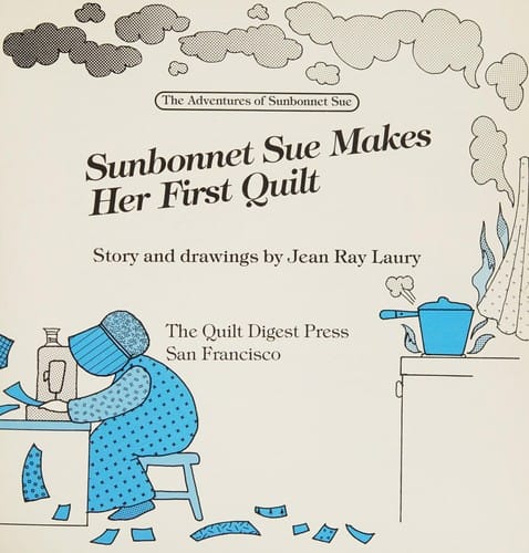 Sunbonnet Sue makes her first quilt