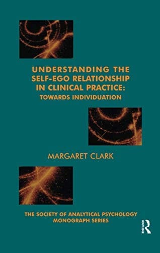 UNDERSTANDING THE SELF-EGO RELATIONSHIP IN CLINICAL PRACTICE: TOWARDS INDIVIDUATION