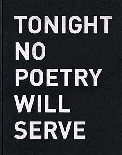 Tonight no poetry will serve