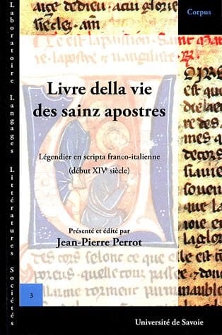 Livre della vie des sainz apostres et de leur paission et d'autres sainz et de leur vie et de maintes leur belles miraclez que Dieu Jhesu Crist fist por eus