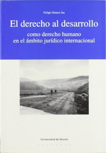 El derecho al desarrollo como derecho humano en el ámbito jurídico internacional