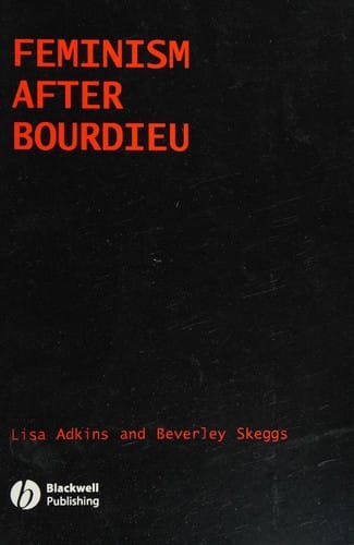 FEMINISISM AFTER BOURDIEU; ED. BY LISA ADKINS
