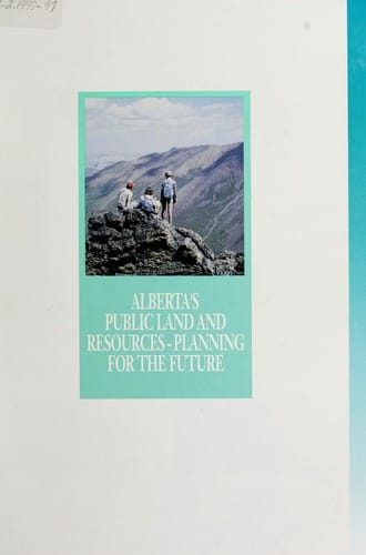 Alberta's public land and resources-planning for the future