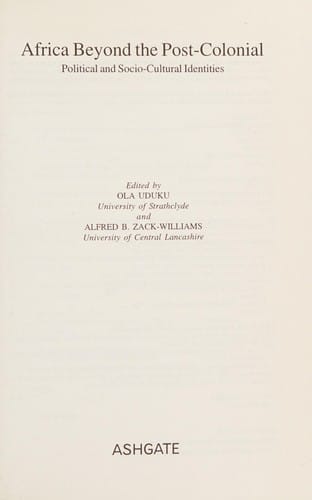 AFRICA BEYOND THE POST-COLONIAL: POLITICAL AND SOCIO-CULTURAL IDENTITIES; ED. BY OLA UDUKU