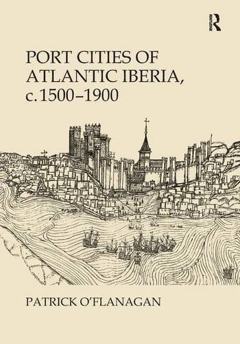 Port cities of Atlantic Iberia, c. 1500-1900