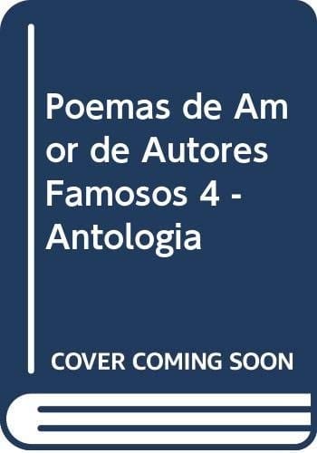 Poemas de Amor de Autores Famosos 4 - Antologia