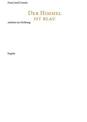 Der Himmel ist blau: Aufs atze zur Dichtung