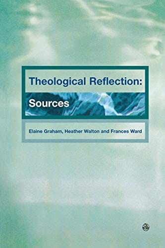 THEOLOGICAL REFLECTION: SOURCES; ED. BY ELAINE GRAHAM