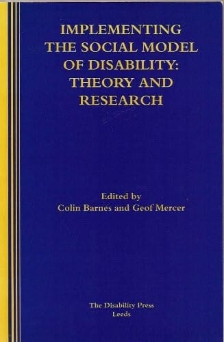 IMPLEMENTING THE SOCIAL MODEL OF DISABILITY; ED. BY COLIN BARNES