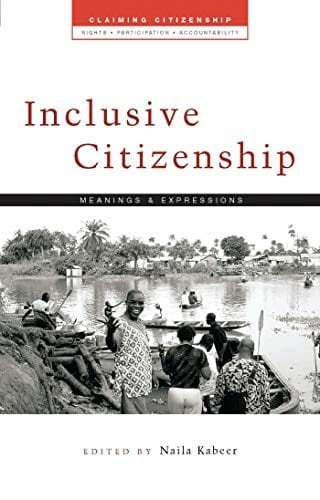 INCLUSIVE CITIZENSHIP: MEANINGS AND EXPRESSIONS; ED. BY NAILA KABEER