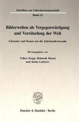 Bilderwelten als Vergegenwärtigung und Verrätselung der Welt