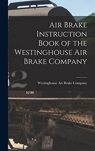 Air brake instruction book of the Westinghouse Air Brake Company