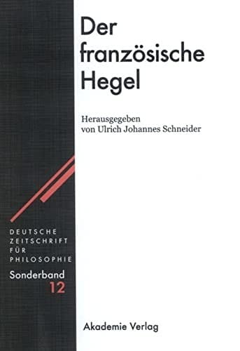 Deutsche Zeitschrift f ur Philosophie. Sonderb ande 12: Der franz osische Hegel