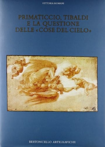 Primaticcio, Tibaldi e la questione delle cose del cielo